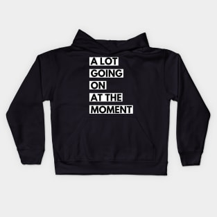 a lot going on at the moment Kids Hoodie